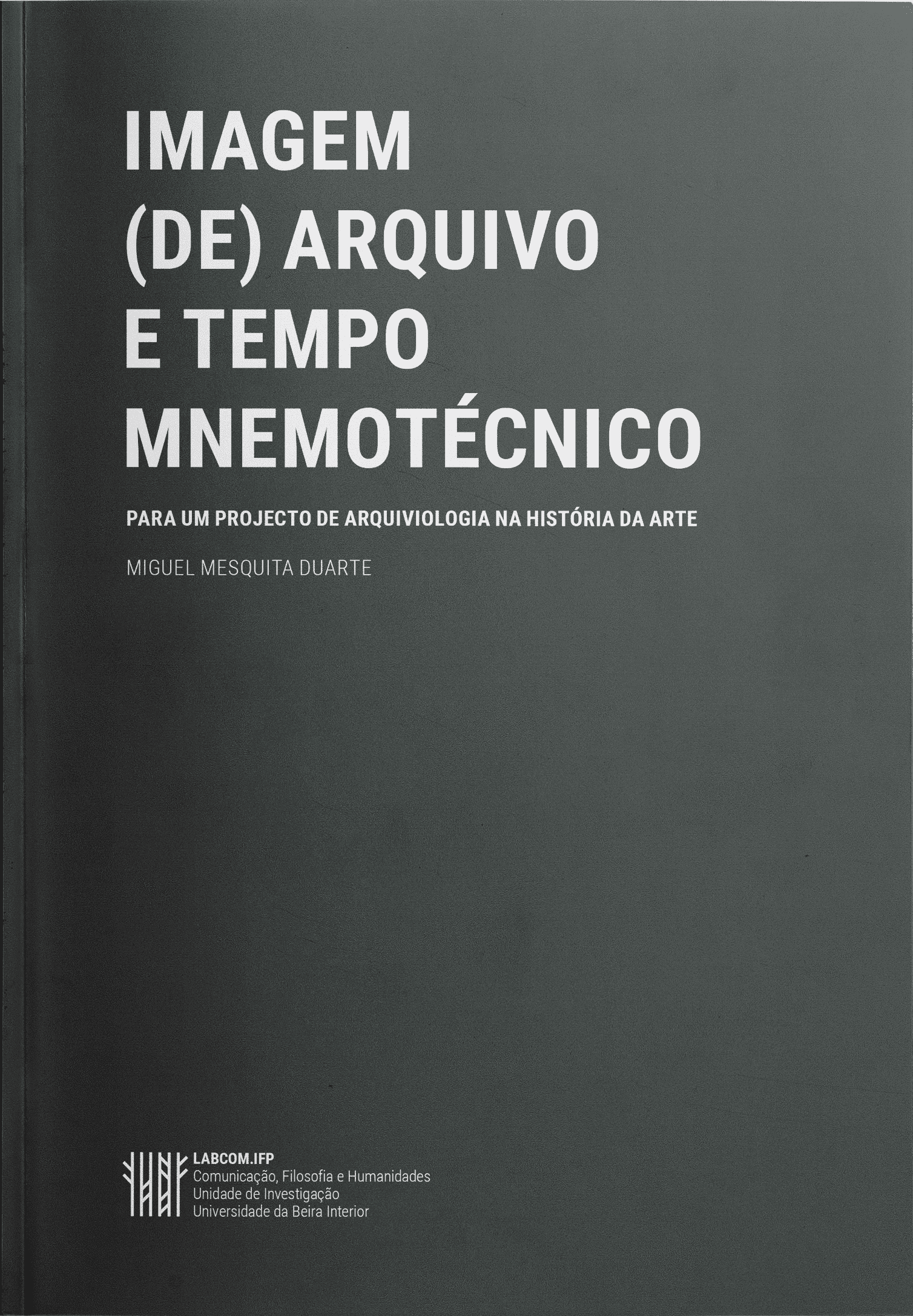 IMAGEM (DE) ARQUIVO E TEMPO MNEMOTÉCNICO- PARA UM PROJECTO DE ARQUIVIOLOGIA NA HISTÓRIA DA ARTE