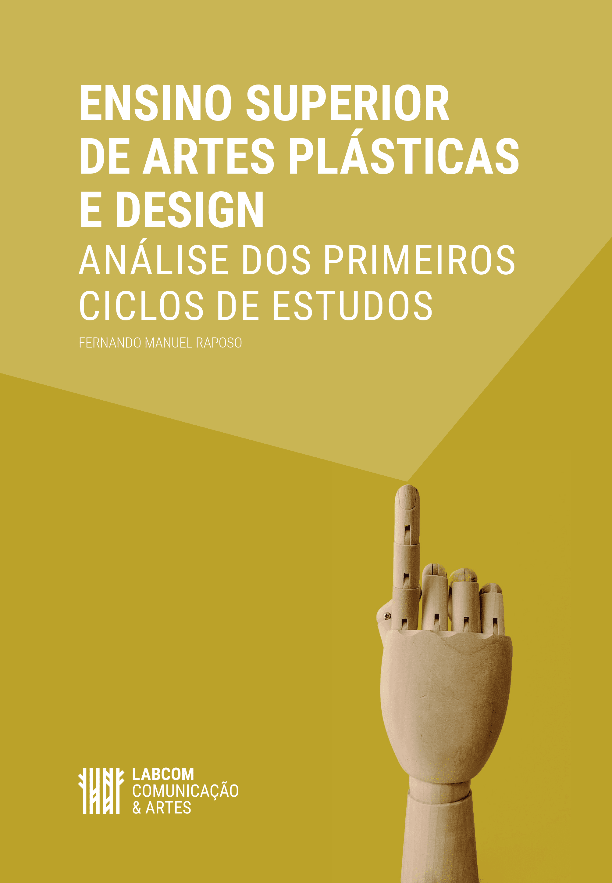 ENSINO SUPERIOR DE ARTES PLÁSTICAS E DESIGN: ANÁLISE DOS PRIMEIROS CICLOS DE ESTUDOS